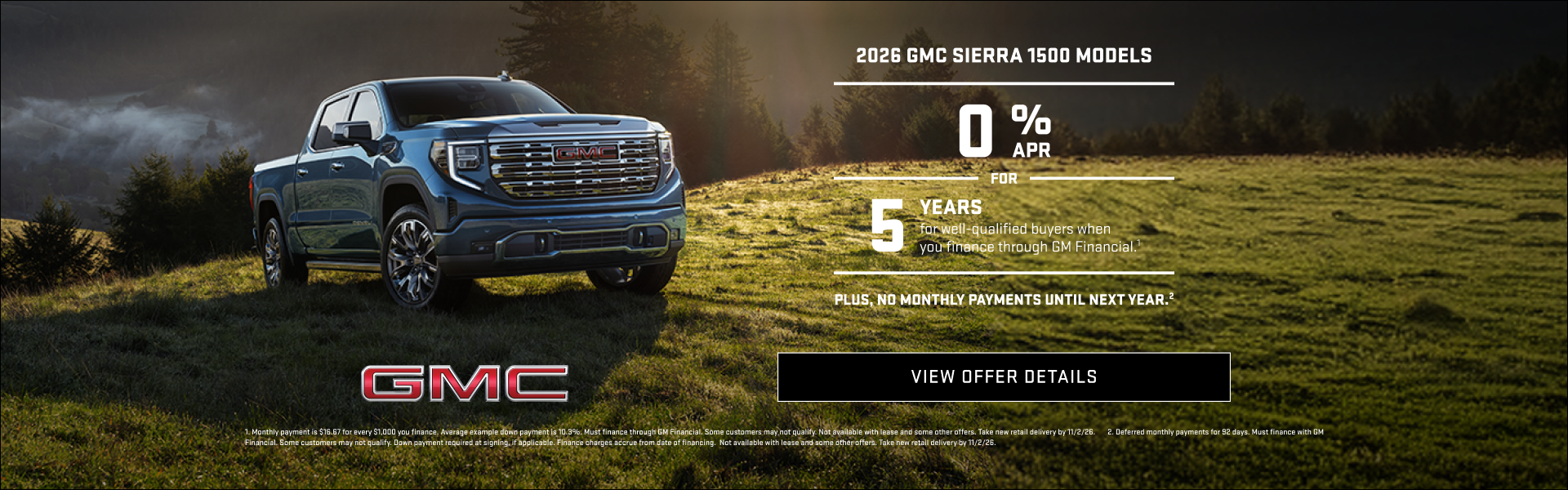 0% APR FOR 5 YEARS for well-qualified buyers when you finance through GM Financial.1

Plus, no mo...